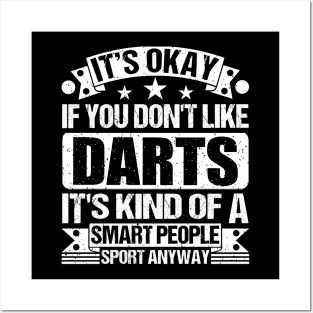 It's Okay If You Don't Like Darts It's Kind Of A Smart People Sports Anyway Darts Lover Posters and Art